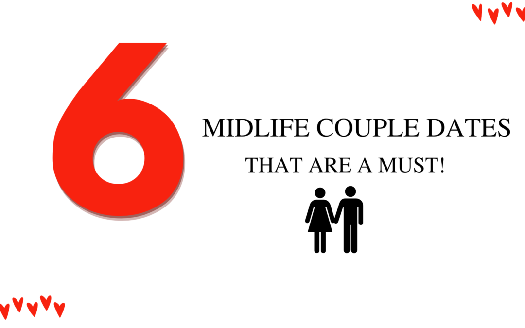 6 MIDLIFE COUPLE DATES THAT ARE A MUST!